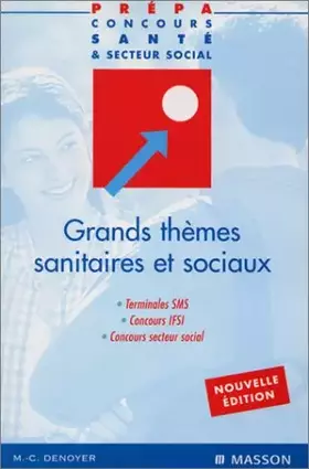 Couverture du produit · Grands thèmes sanitaires et sociaux, terminale SMS, concours IFSI, concours secteur médical, nouvelle édition
