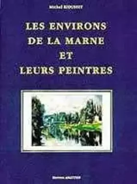 Couverture du produit · Les Environs de la Marne et leurs Peintres, de Vincennes à Neuilly sur Marne