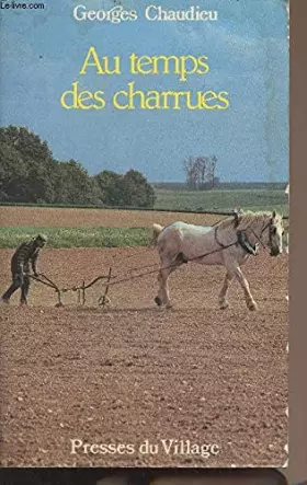 Couverture du produit · Au temps des charrues : Basse-Brie, Montois, Bassée, Morvois, Sénonais nord, Gâtinais français