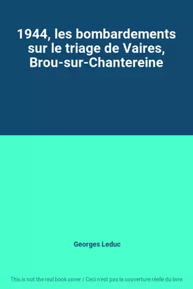 Couverture du produit · 1944, les bombardements sur le triage de Vaires, Brou-sur-Chantereine