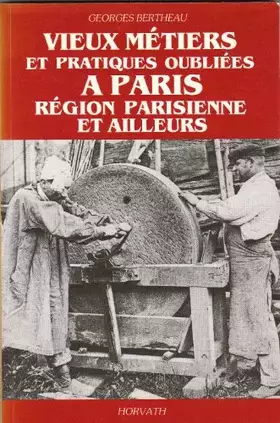 Couverture du produit · Vieux métiers et pratiques oubliées à paris, région parisienne et ailleurs