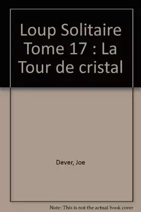 Couverture du produit · Loup Solitaire Tome 17 : La Tour de cristal