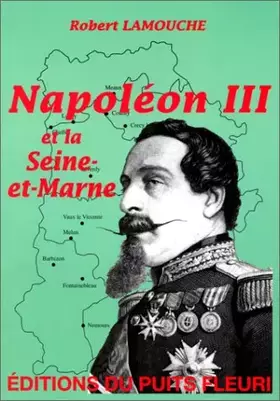 Couverture du produit · Napoléon III et la Seine et Marne, 1ère édition