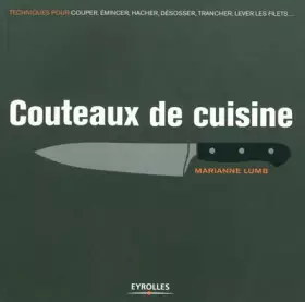 Couverture du produit · Couteaux de cuisine : Couper, émincer, hacher, désosser, trancher, lever les filets...