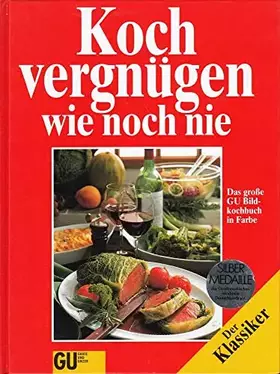 Couverture du produit · Kochvergnügen wie noch nie. Sonderausgabe. Das große Bildkochbuch mit den besten Koch- Ideen