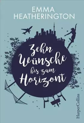 Couverture du produit · Zehn Wünsche bis zum Horizont: Roman