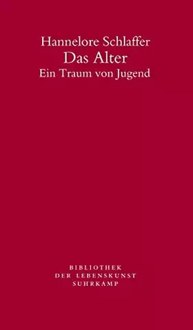 Couverture du produit · Das Alter: Ein Traum von Jugend (Bibliothek der Lebenskunst)