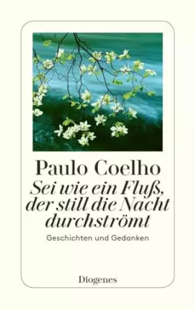 Couverture du produit · Sei wie ein Fluß, der still die Nacht durchströmt: Geschichten und Gedanken: Neue Geschichten und Gedanken 1998-2005 (detebe)