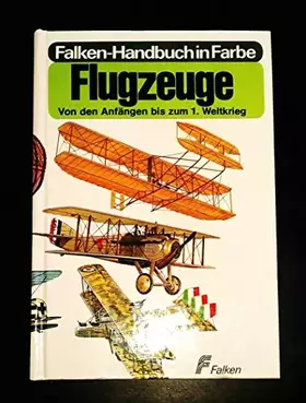 Couverture du produit · Flugzeuge. Von den Anfängen bis zum 1. Weltkrieg.