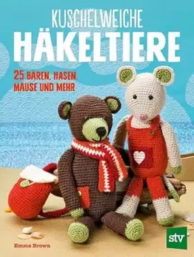 Couverture du produit · Kuschelweiche Häkeltiere: 25 Bären, Hasen, Mäuse und mehr