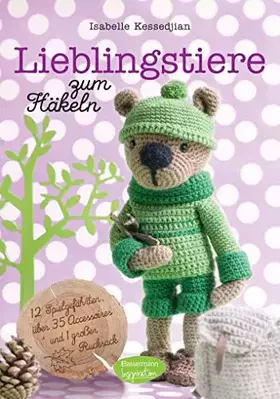 Couverture du produit · Lieblingstiere zum Häkeln: 12 Spielgefährten, über 35 Accessoires und 1 großer Rucksack
