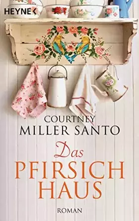 Couverture du produit · Das Pfirsichhaus: Roman: Roman. Deutsche Erstausgabe