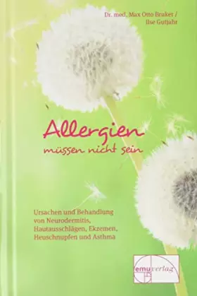 Couverture du produit · Allergien müssen nicht sein. Ursachen und Behandlung von Neurodermitis, Hautausschlägen, Ekzemen, Heuschnupfen und Asthma
