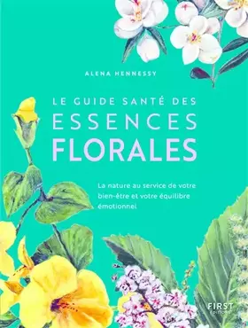 Couverture du produit · Le Guide santé des essences florales - Découvrez le pouvoir de guérison de la nature sur le corps et l'esprit