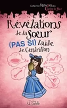 Couverture du produit · REVELATIONS DE LA SOEUR (PAS SI) LAIDE DE CENDRILLON