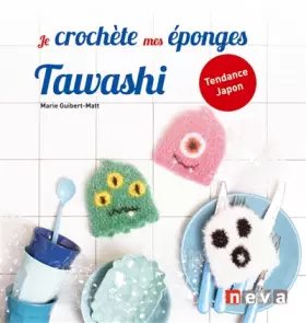 Couverture du produit · Je crochète mes éponges Tawashi: Tendance Japon
