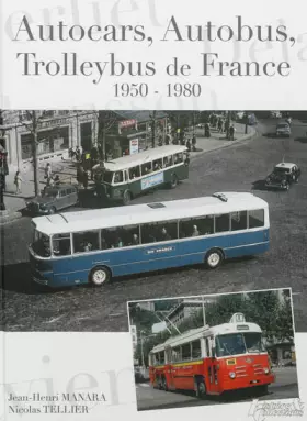 Couverture du produit · Autocars, Autobus, Trolleybus de France 1950-1980