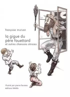 Couverture du produit · La gigue du père Fouettard et autres chansons atroces