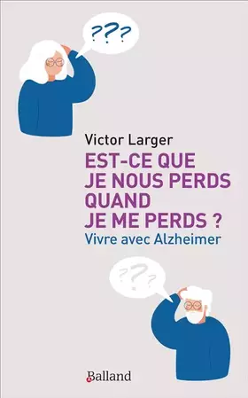 Couverture du produit · Est-ce que je nous perds quand je me perds ?: Vivre avec Alzheimer
