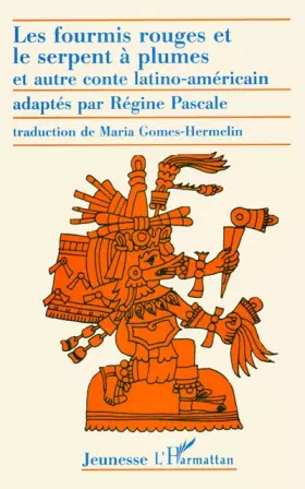 Couverture du produit · Les Fourmis Rouges et le Serpent à plumes, et autres contes latino-américains (bilingue français-espagnol)