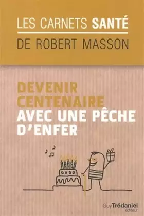 Couverture du produit · Devenir centenaire avec une pêche d'enfer