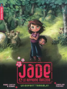 Couverture du produit · Jade & le royaume magique, Tome 4 : Un enfant terrible !