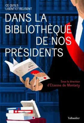 Couverture du produit · Dans la bibliothèque de nos présidents: Ce qu'ils lisent et relisent