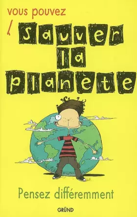 Couverture du produit · Vous pouvez sauver la planète : Pensez différemment