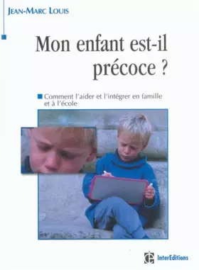 Couverture du produit · Mon enfant est-il précoce ? Comment l'aider et l'intégrer en famille et à l'école