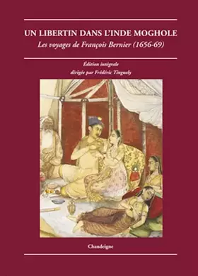 Couverture du produit · Un libertin dans l'Inde moghole. Les voyages de François Bernier (1656-1669)