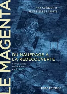 Couverture du produit · Le Magenta. Du naufrage à la redécouverte (1875-1995) - Sur les traces des empires engloutis
