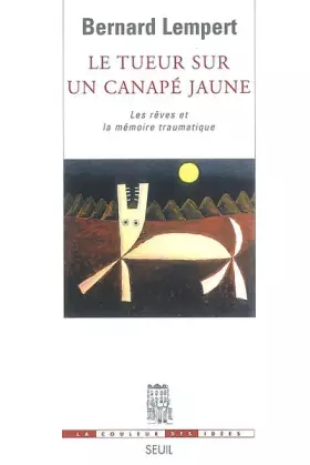 Couverture du produit · Le Tueur sur un canapé jaune. Les rêves et la mémoire traumatique