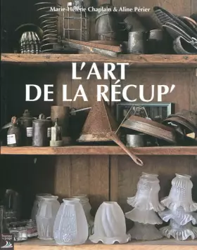 Couverture du produit · L'art de la récup' : Faire du neuf avec du vieux !