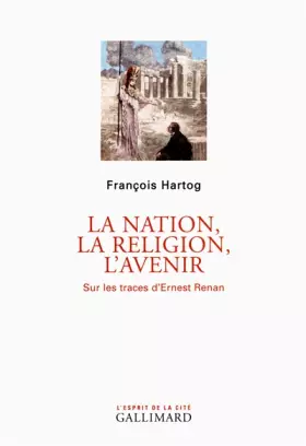 Couverture du produit · La nation, la religion, l'avenir: Sur les traces d'Ernest Renan