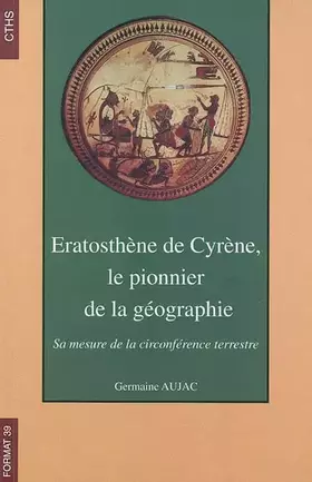 Couverture du produit · Eratosthène de Cyrène, le pionnier de la géographie : sa mesure de la circonférence terrestre