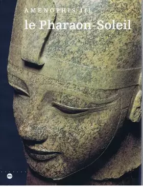 Couverture du produit · Le pharaon-soleil : Aménophis III, the Cleveland museum of art, 1er juillet-27 septembre 1992, Kimbell art museum, Fort Worth,