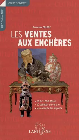 Couverture du produit · Les ventes aux enchères : Ce qu'il faut savoir, où acheter, où vendre, les conseils des experts