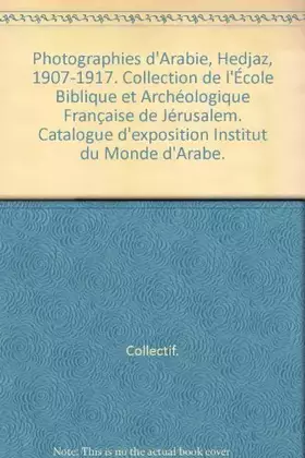 Couverture du produit · Photographies d'Arabie, Hedjaz, 1907-1917