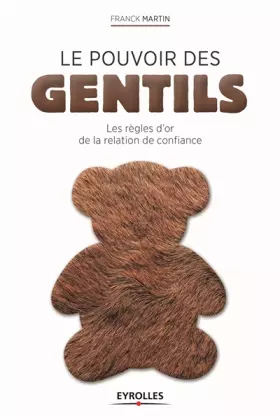 Couverture du produit · Le pouvoir des gentils : les règles d'or de la relation de confiance