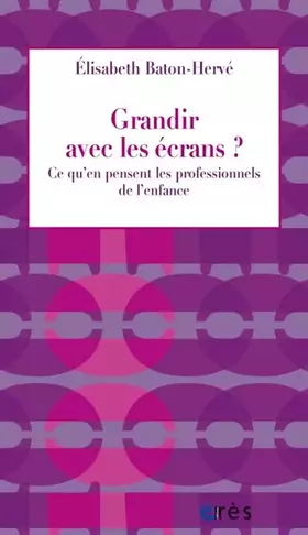 Couverture du produit · Grandir avec les écrans ?: Qu'en pensent les professionnels de l'enfance ?