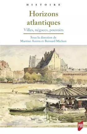 Couverture du produit · Horizons atlantiques: Villes, négoces, pouvoirs