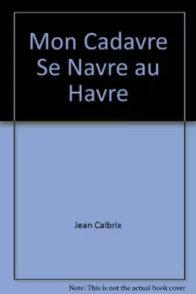 Couverture du produit · Mon cadavre se navre au Havre