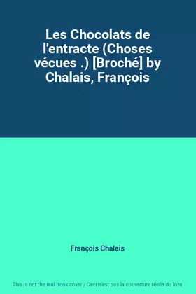 Couverture du produit · Les Chocolats de l'entracte (Choses vécues .) [Broché] by Chalais, François