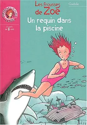 Couverture du produit · Un requin dans la piscine : Les frousses de Zoé