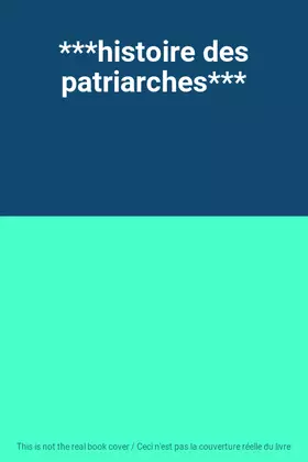 Couverture du produit · ***histoire des patriarches***