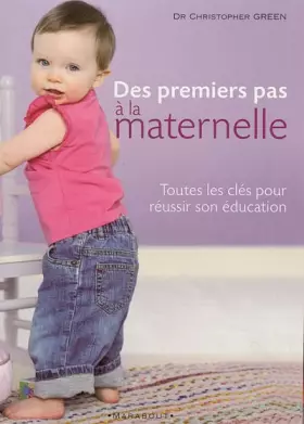 Couverture du produit · Des premiers pas à la maternelle : toutes les clés pour réussir son éducation