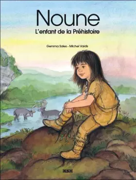 Couverture du produit · Noune, l'enfant de la Préhistoire