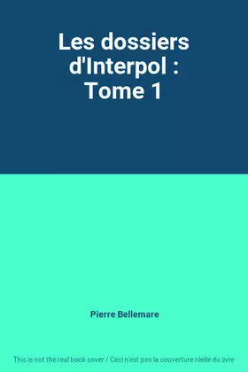 Couverture du produit · Les dossiers d'Interpol : Tome 1