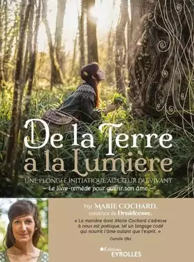 Couverture du produit · De la terre à la lumière: Une plongée initiatique au coeur du Vivant / Le livre-remède pour guérir son âme