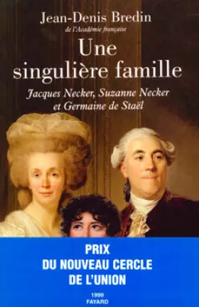 Couverture du produit · UNE SINGULIERE FAMILLE. : Jacques Necker, Suzanne Necker et Germaine de Staël